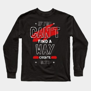 IF YOU CAN'T FIND A WAY Long Sleeve T-Shirt